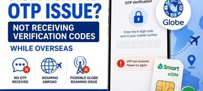Globe Roaming OTP Issue? Not Receiving Verification Codes While Overseas